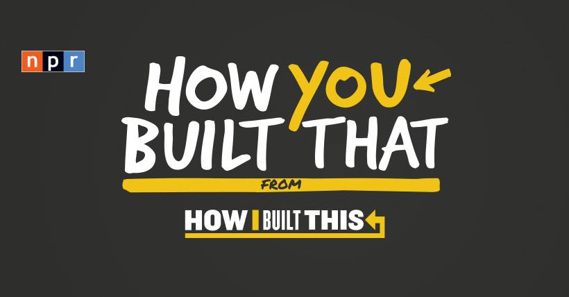 NPR's How I Built This Podcast